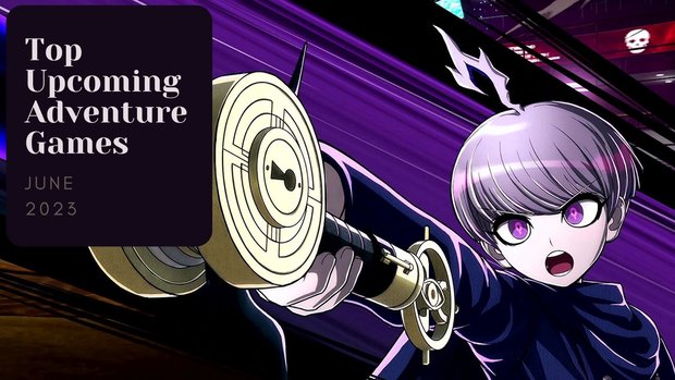 Five Top Upcoming Adventure Games – June 2023 Five Top Upcoming Adventure Games – June 2023