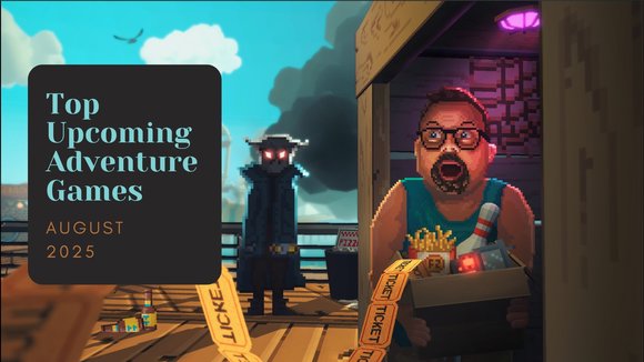Five Top Upcoming Adventure Games – August 2025