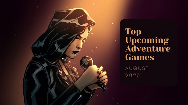 Five Top Upcoming Adventure Games – August 2023 Five Top Upcoming Adventure Games – August 2023