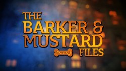 Demo unleashed for The Barker & Mustard Files Demo unleashed for The Barker & Mustard Files