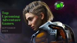 Five Top Upcoming Adventure Games – September 2023 Five Top Upcoming Adventure Games – September 2023