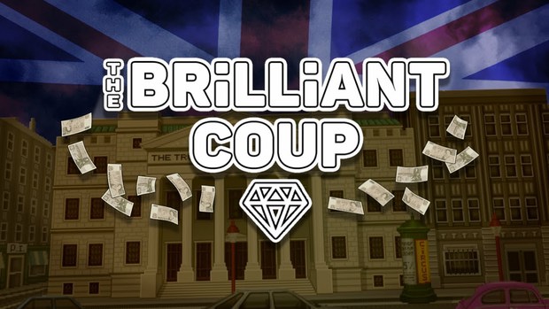 Plans for The Brilliant Coup well underway Plans for The Brilliant Coup well underway