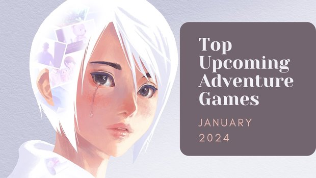 Five Top Upcoming Adventure Games – January 2024 trailer compilation of the most anticipated new releases Five Top Upcoming Adventure Games – January 2024 trailer compilation of the most anticipated new releases