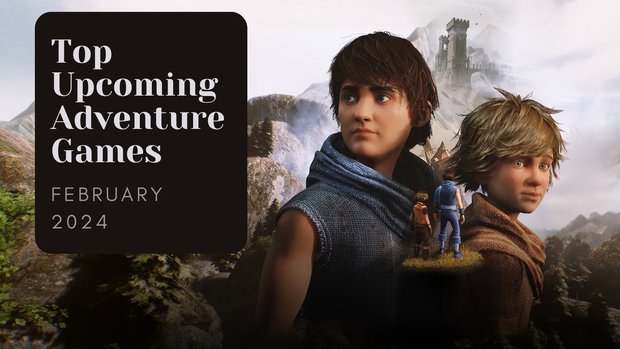 Five Top Upcoming Adventure Games – February 2024 trailer compilation of the most anticipated new releases Five Top Upcoming Adventure Games – February 2024 trailer compilation of the most anticipated new releases