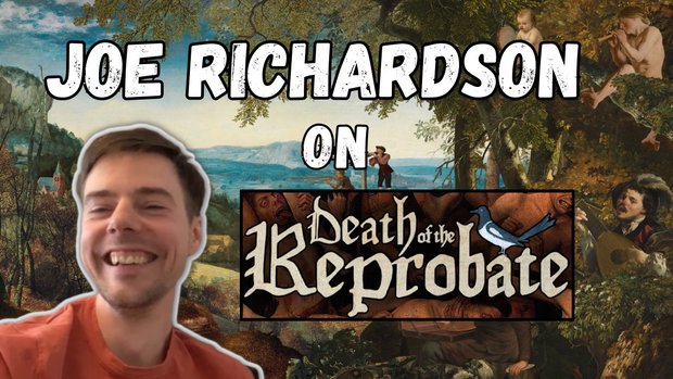 Joe Richardson video interview – Death of the Reprobate Joe Richardson video interview – Death of the Reprobate